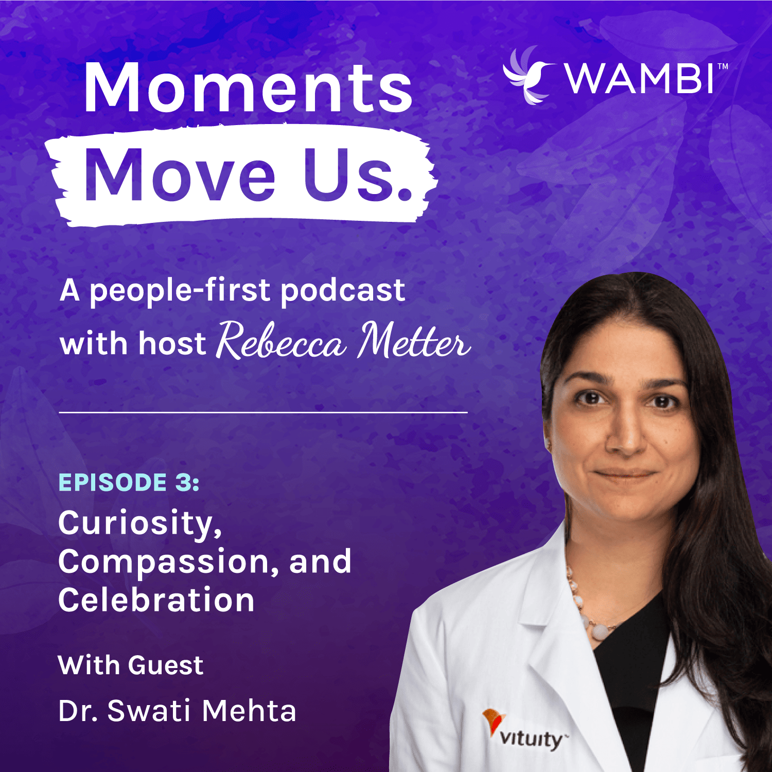 Moments Move Us Podcast with Dr. Swati Mehta from Vituity
