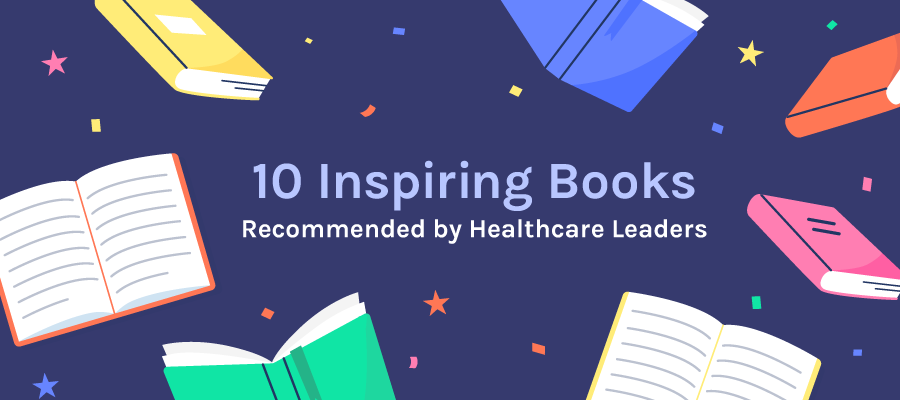 10 Inspiring Books Recommended by Healthcare Leaders